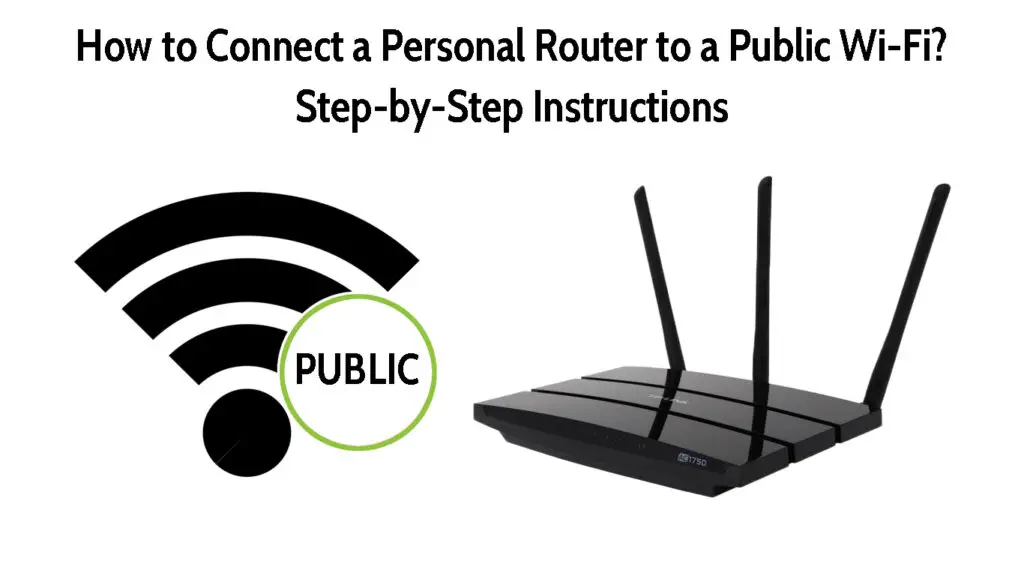 How to Connect a Personal Router to a Public Wi-Fi