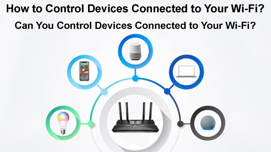 How to Control Devices Connected to Your Wi-Fi