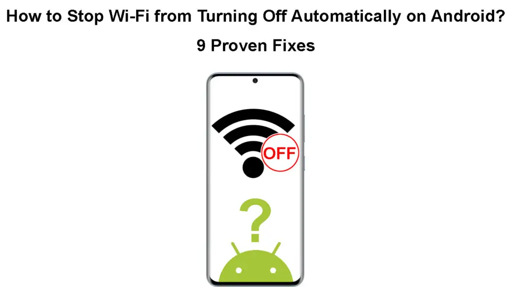 How to Stop Wi-Fi from Turning Off Automatically on Android