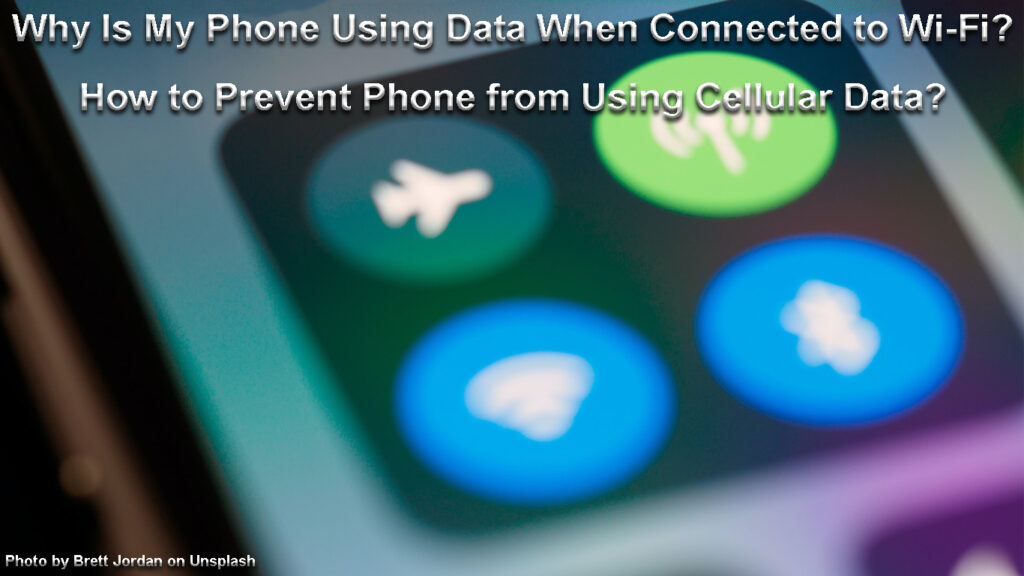Why Is My Phone Using Data When Connected to Wi-Fi